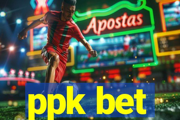 ppk bet